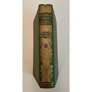 Historical Tales Spanish-American Charles Morris 1908 Romance of Reality Vol 3
